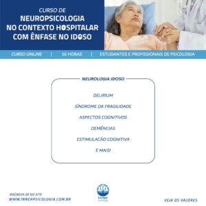 CURSO NEUROPSICOLOGIA NO CONTEXTO HOSPITALAR COM ÊNFASE NO IDOSO (ONLINE E AO VIVO)